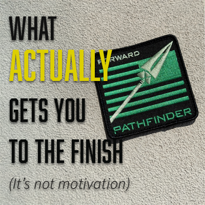 What Actually Gets You to the Finish (It's Not Motivation)