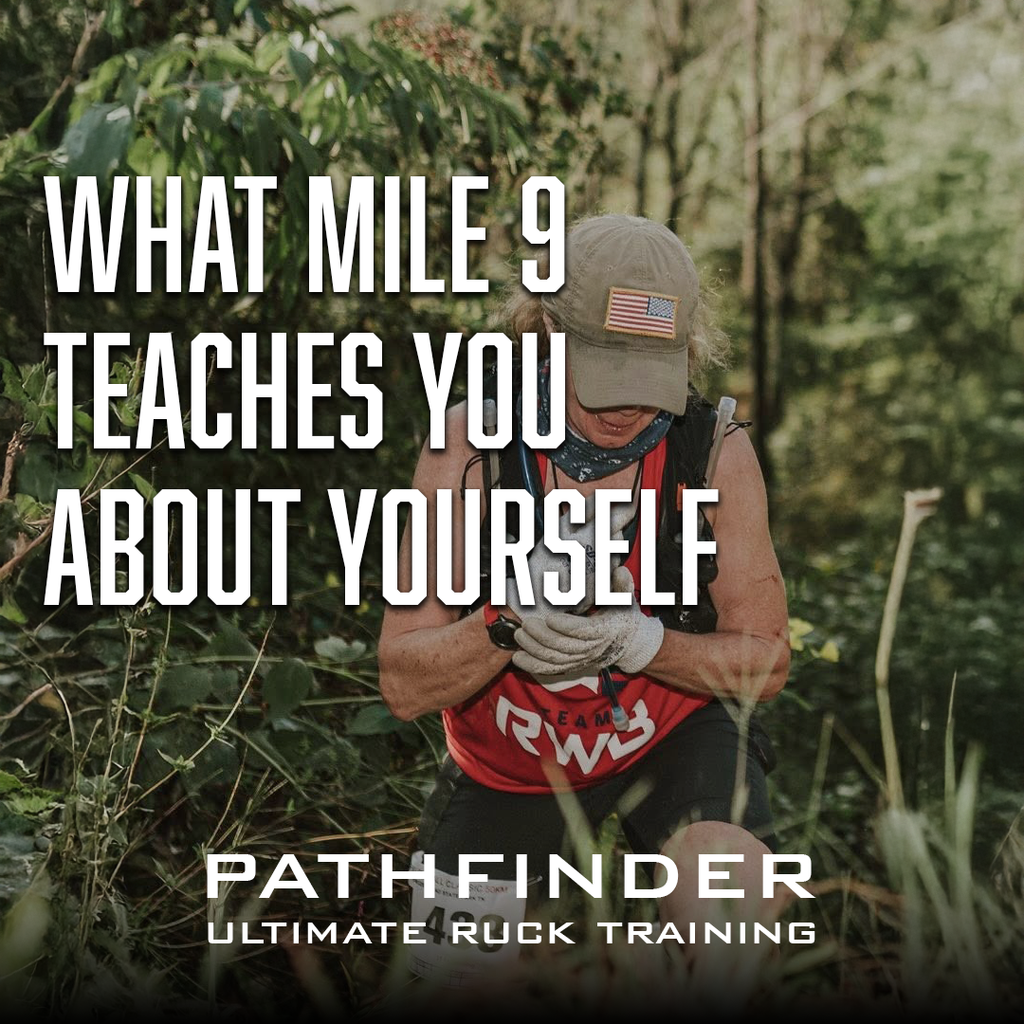 Pathfinder Ruck Training What Mile 9 Teaches You About Yourself – PATHFINDER Ruck Training