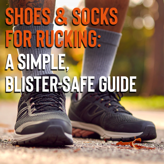 Shoes & Socks for Rucking: A Simple, Blister-Safe Guide
