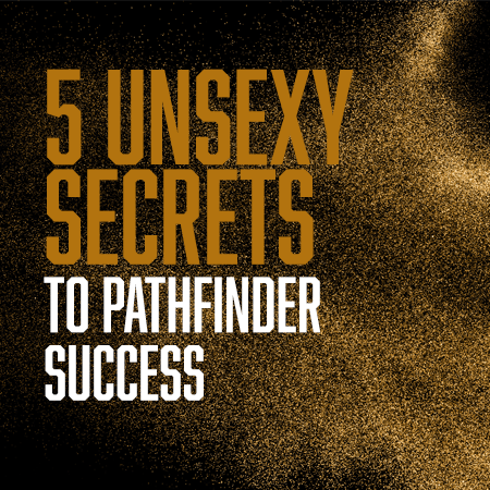 The 5 Unsexy Secrets to PATHFINDER Success